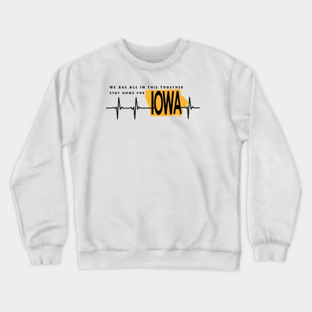 Stay Home For  Iowa Crewneck Sweatshirt by AVISION